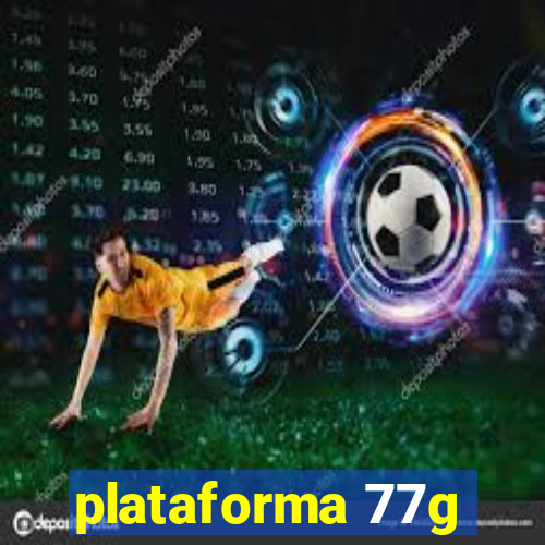 plataforma 77g